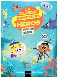 la classe dont tu es le héros - mission océan
