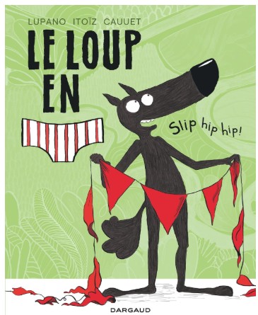 le loup en slip tome 3